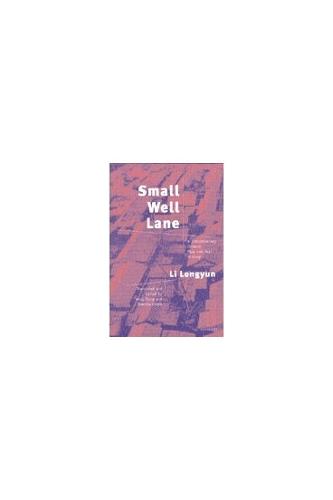Small Well Lane: A Contemporary Chinese Play and Oral History