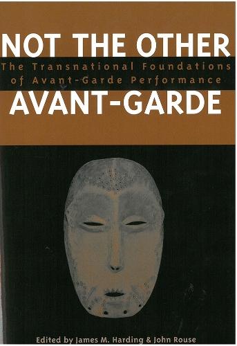 Not the Other Avant-Garde: The Transnational Foundations of Avant-Garde Performance