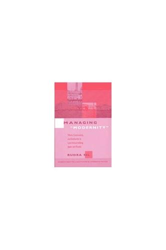 Managing ""Modernity"": Work, Community, and Authority in Late-Industrializing Japan and Russia