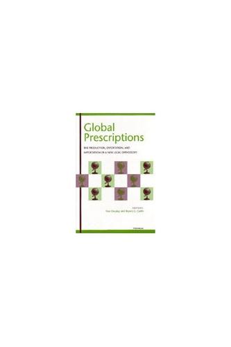 Global Prescriptions: The Production, Exportation, and Importation of a New Legal Orthodoxy