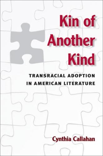 Kin of Another Kind: Transracial Adoption in American Literature