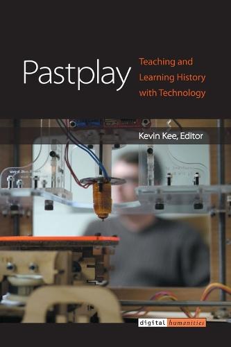 Pastplay: Teaching and Learning History with Technology
