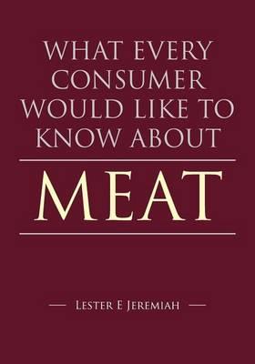 What Every Consumer Would Like To Know About Meat