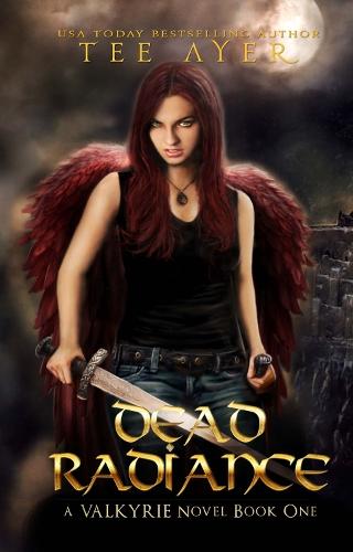 Dead Radiance: A Valkyrie Novel - Book 1
