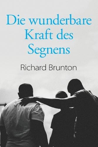 Die wunderbare Kraft des Segnens: Sie können Ihre Welt verändern