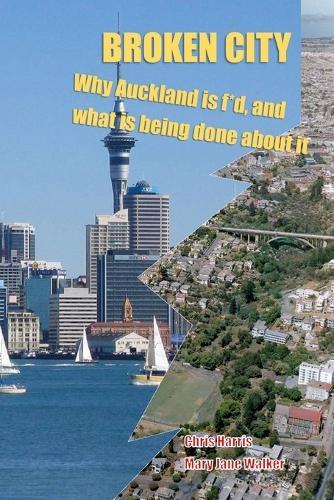 Broken City: Why Auckland is f*d and what is being done about it