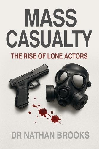 Mass Casualty: Rise of Lone Actors