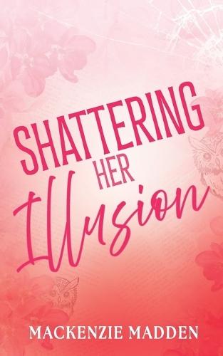 Shattering Her Illusion