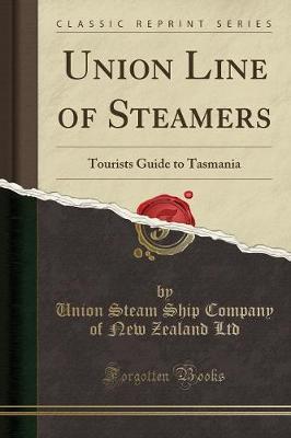 Union Line of Steamers: Tourists Guide to Tasmania (Classic Reprint)