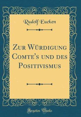 Zur W rdigung Comte's Und Des Positivismus (Classic Reprint)