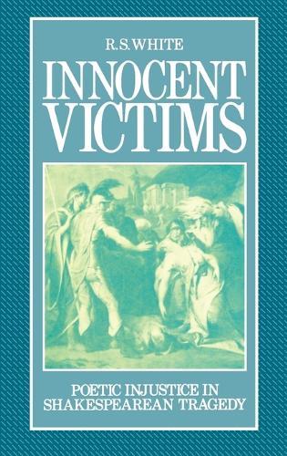 Innocent Victims: Poetic Injustice in Shakespearian Tragedy
