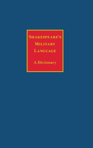 Shakespeare's Military Language: A Dictionary