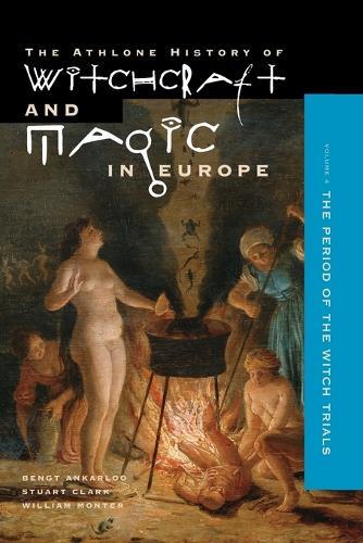 Athlone History of Witchcraft and Magic in Europe: Witchcraft and Magic in the Period of the Witch Trials