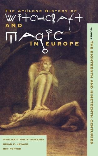 The Athlone History of Witchcraft and Magic in Europe: The Eighteenth and Nineteenth Centuries