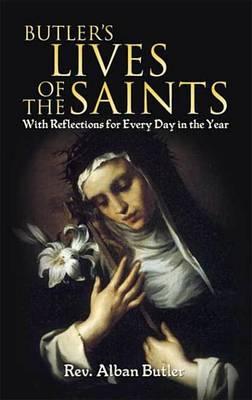 Butler's Lives of the Saints: With Reflections for Every Day in the Year: With Reflections for Every Day in the Year