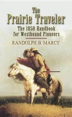 The Prairie Traveler: The 1859 Handbook for Westbound Pioneers