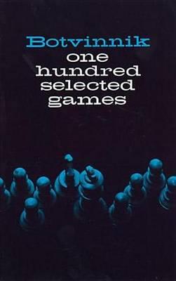 Botvinnik: 100 Selected Games