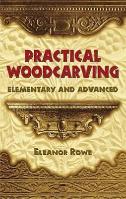 Practical Woodcarving: Elementary and Advanced