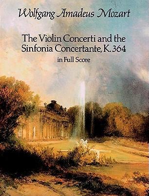 The Violin Concerti and the Sinfonia Concertante, K.364, in Full Score