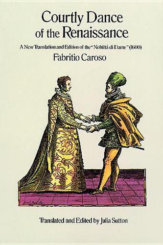 Courtly Dance of the Renaissance: "A New Translation and Edition of the ""Nobilta di Dame"""