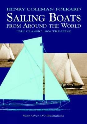Sailing Boats from Around the World: The Classic 1906 Treatise