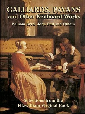 Galliards Pavans And Other Keybord Works