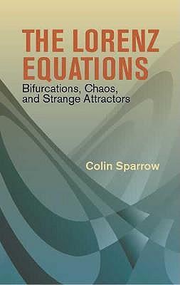 The Lorenz Equations: Bifurcations, Chaos, and Strange Attractors