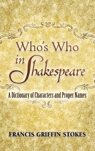 Who'S Who in Shakespeare: A Dictionary of Characters and Proper Names