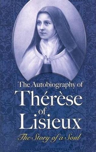 The Autobiography of Therese of Lisieux: The Story of a Soul