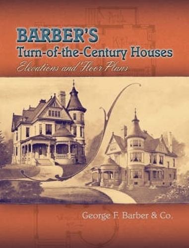 Barber'S Turn-of-the-Century Houses: Elevations and Floor Plans