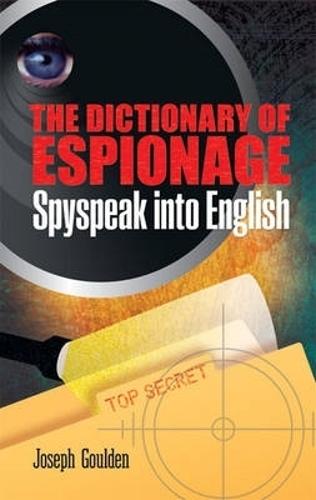 The Dictionary of Espionage: Spyspeak into English