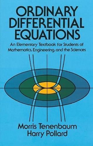 Ordinary Differential Equations: An Elementary Textbook for Students of Mathematics, Engineering, and the Sciences