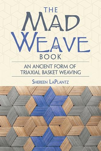 Mad Weave Book: Learn an Ancient Form of Triaxial Weaving