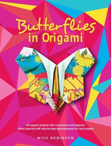Butterflies in Origami: 20 Origami Projects with Instructions and Diagrams; Video Tutorials with Step-By-Step Demonstrations for Each Project