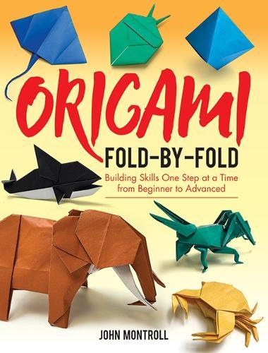 Origami Fold-by-Fold: Building Skills One Step at a Time from Beginner to Advanced