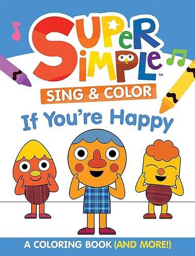 Super Simple™ Sing & Color: If You're Happy Coloring Book: Sing-Along, Craft, and Exclusive Video!