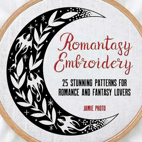 Romantasy Embroidery: 25 Stunning Patterns for Romance and Fantasy Lovers