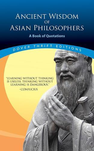 Ancient Wisdom of Asian Philosophers: A Book of Quotations