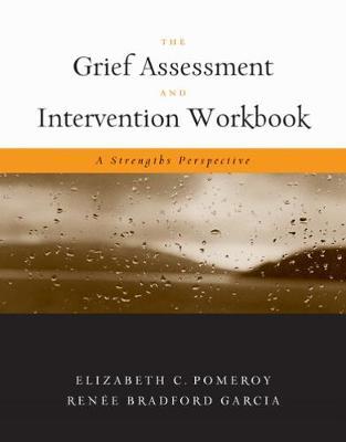 The Grief Assessment and Intervention Workbook: A Strengths Perspective