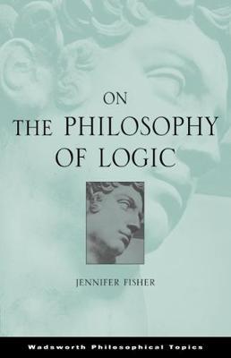 On the Philosophy of Logic