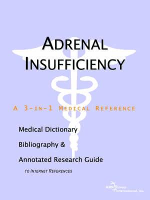 Adrenal Insufficiency - A Medical Dictionary, Bibliography, and Annotated Research Guide to Internet References