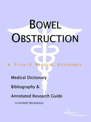 Bowel Obstruction - A Medical Dictionary, Bibliography, and Annotated Research Guide to Internet References