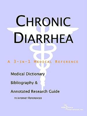 Chronic Diarrhea - A Medical Dictionary, Bibliography, and Annotated Research Guide to Internet References