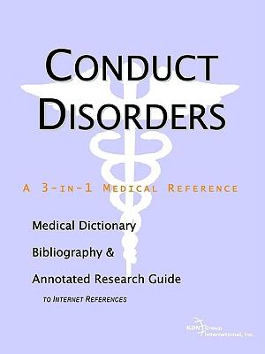 Conduct Disorders - A Medical Dictionary, Bibliography, and Annotated Research Guide to Internet References