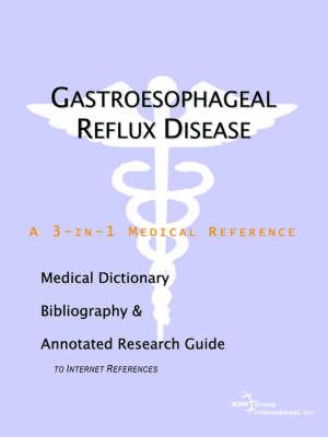 Gastroesophageal Reflux Disease - A Medical Dictionary, Bibliography, and Annotated Research Guide to Internet References