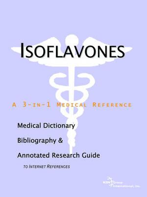 Isoflavones - A Medical Dictionary, Bibliography, and Annotated Research Guide to Internet References