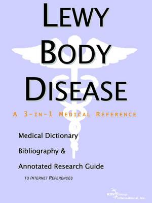 Lewy Body Disease - A Medical Dictionary, Bibliography, and Annotated Research Guide to Internet References