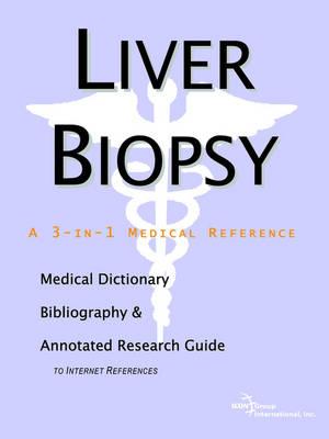 Liver Biopsy - A Medical Dictionary, Bibliography, and Annotated Research Guide to Internet References