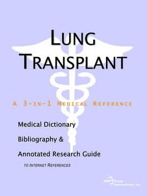 Lung Transplant - A Medical Dictionary, Bibliography, and Annotated Research Guide to Internet References