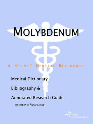 Molybdenum - A Medical Dictionary, Bibliography, and Annotated Research Guide to Internet References